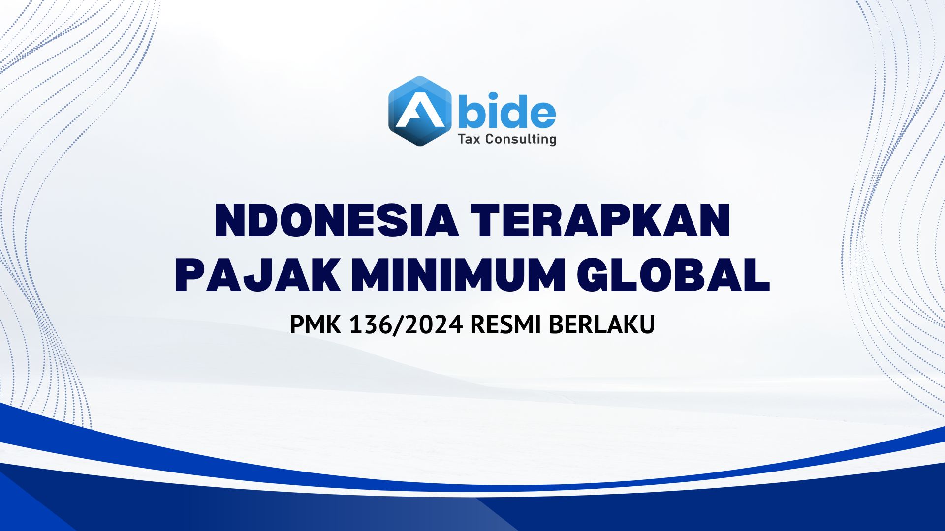 Indonesia Terapkan Pajak Minimum Global: PMK 136/2024 Resmi Berlaku