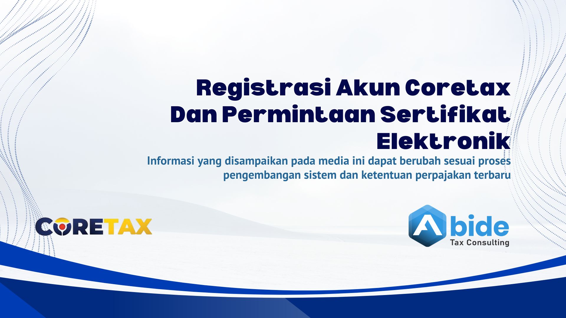 Panduan Lengkap: Cara Registrasi Akun CoreTax dan Permintaan Sertifikat Elektronik