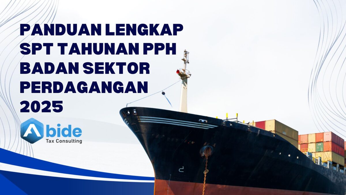 Panduan Lengkap SPT Tahunan PPh Badan Sektor Perdagangan 2025